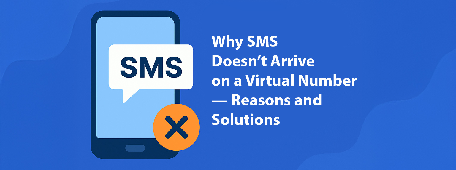 Why SMS Doesn’t Arrive on a Virtual Number — Reasons and Solutions