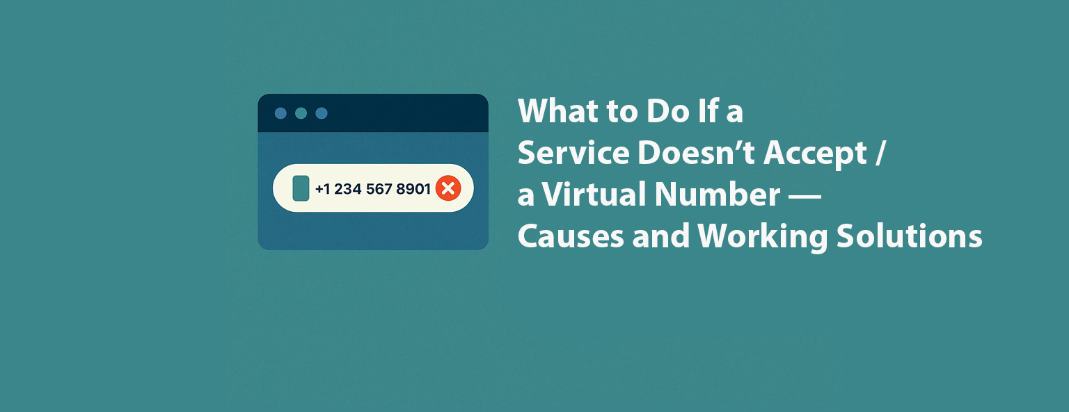 What to Do If a Service Doesn’t Accept a Virtual Number — Causes and Working Solutions