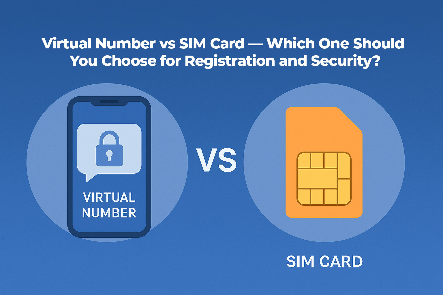 Virtual Number vs SIM Card — Which One Should You Choose for Registration and Security? Virtual Number vs SIM Card — Which One Should You Choose for Registration and Security?